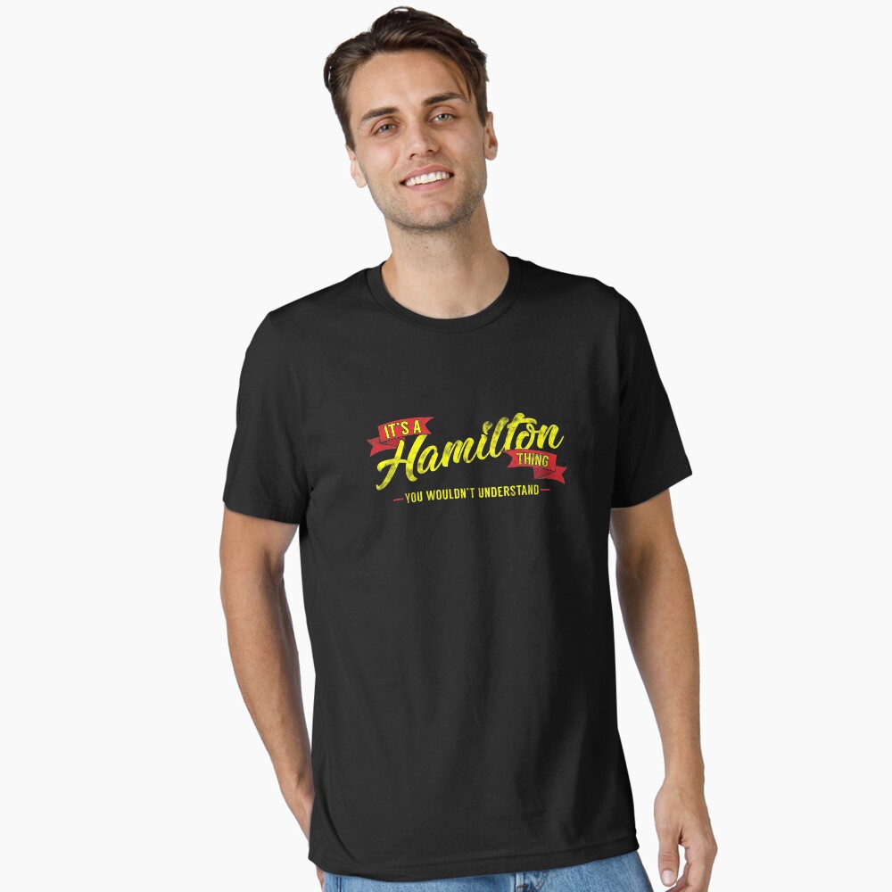 It's A Hamilton Thing, You Wouldn't Understand Essential T-Shirt