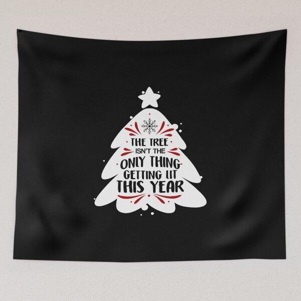 Item preview, Funny The Tree Isn't The Only Thing Getting Lit designed and sold by perfectpresents.
