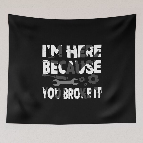 Item preview, I'm Here Because You Broke It Funny Mechanic Pun designed and sold by perfectpresents.