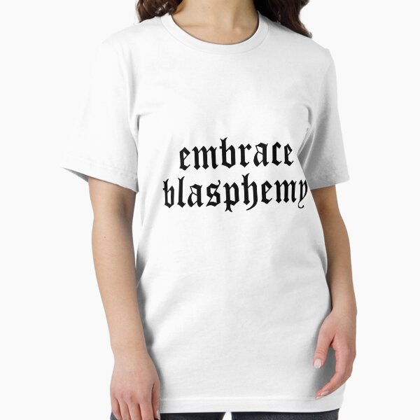 Embrace Blasphemy Essential T-Shirt