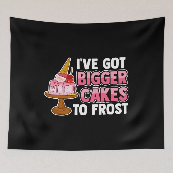 Item preview, Cute & Funny I've Got Bigger Cakes To Frost Baker designed and sold by perfectpresents.