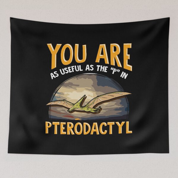 Item preview, Funny You Are As Useful As The P In Pterodactyl designed and sold by perfectpresents.