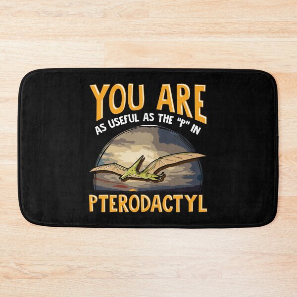 Item preview, Funny You Are As Useful As The P In Pterodactyl designed and sold by perfectpresents.