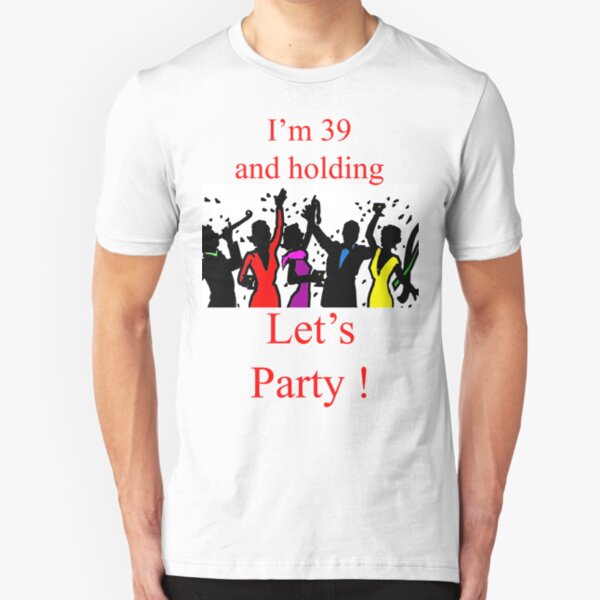 T - Age 39 and Holding Slim Fit T-Shirt