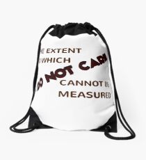 The Extent To Which I Do Not Care Cannot Be Measured Drawstring Bag
