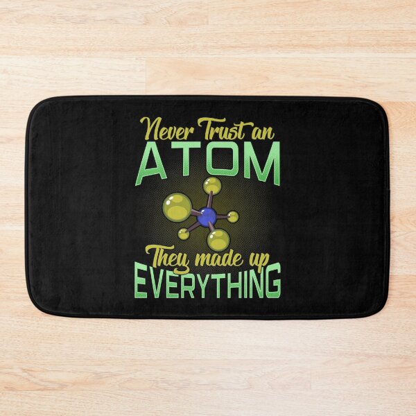 Item preview, Never Trust An Atom, They Made Up Everything Pun designed and sold by perfectpresents.