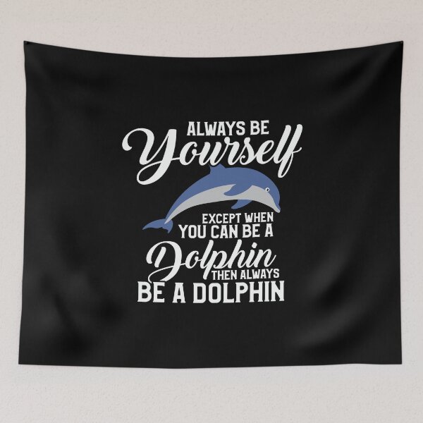 Item preview, Always Be Yourself Except If You Can Be A Dolphin designed and sold by perfectpresents.