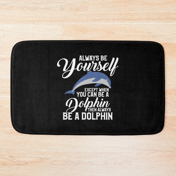 Item preview, Always Be Yourself Except If You Can Be A Dolphin designed and sold by perfectpresents.