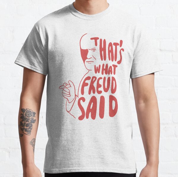 Sigmund Freud Quote - Pink Freud - That's What Freud Said Classic T-Shirt