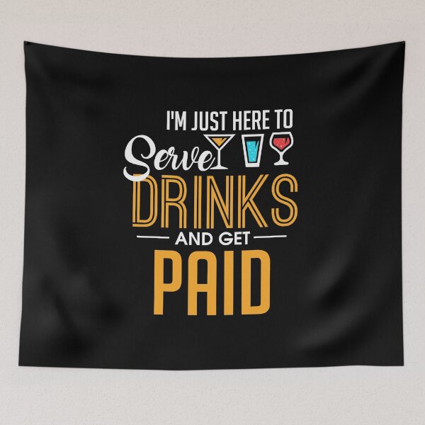 Item preview, I'm Just Here To Serve Drinks & Get Paid Bartender designed and sold by perfectpresents.