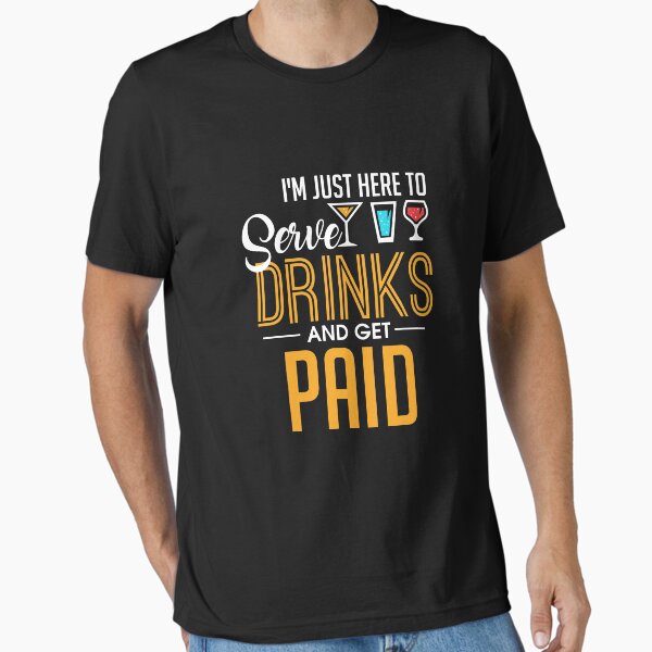 Item preview, I'm Just Here To Serve Drinks & Get Paid Bartender designed and sold by perfectpresents.