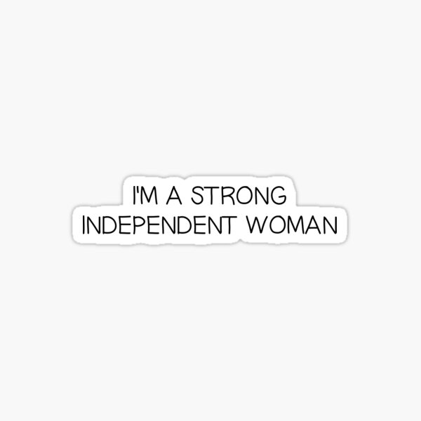 i-m-a-strong-independent-woman-sticker-by-lastlivingsouls-redbubble