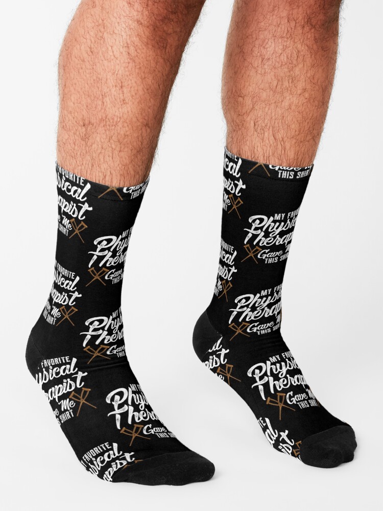 "Funny My Favorite Physical Therapist Gave Me This" Socks for Sale by