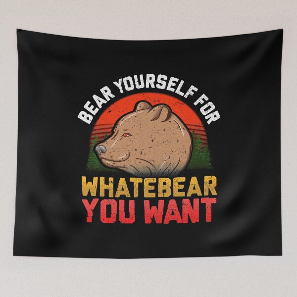 Item preview, Funny Bear Yourself For Whatebear You Want Pun designed and sold by perfectpresents.