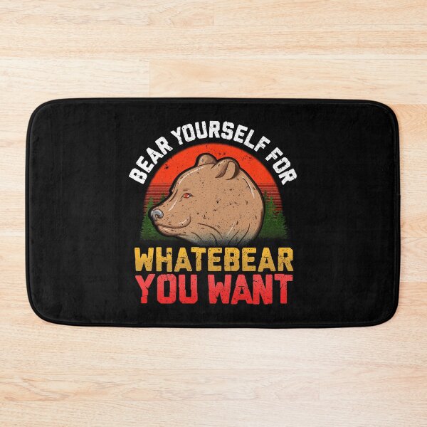 Item preview, Funny Bear Yourself For Whatebear You Want Pun designed and sold by perfectpresents.