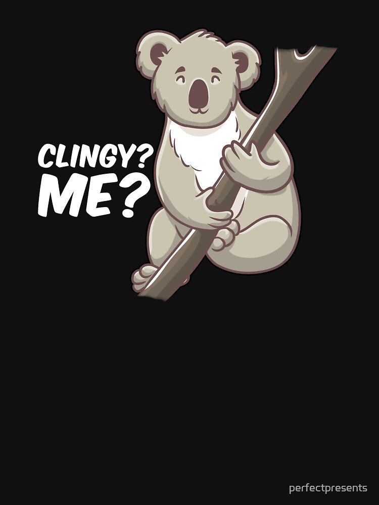 Disover Cute Clingy? Me? No Way! Koala Funny Animal Pun Essential T-Shirt