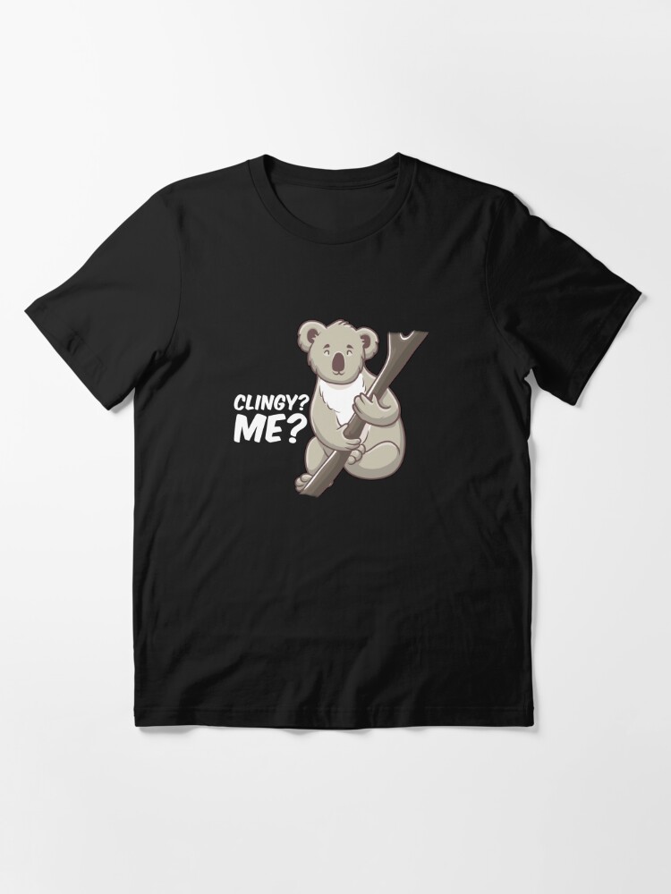 Disover Cute Clingy? Me? No Way! Koala Funny Animal Pun Essential T-Shirt