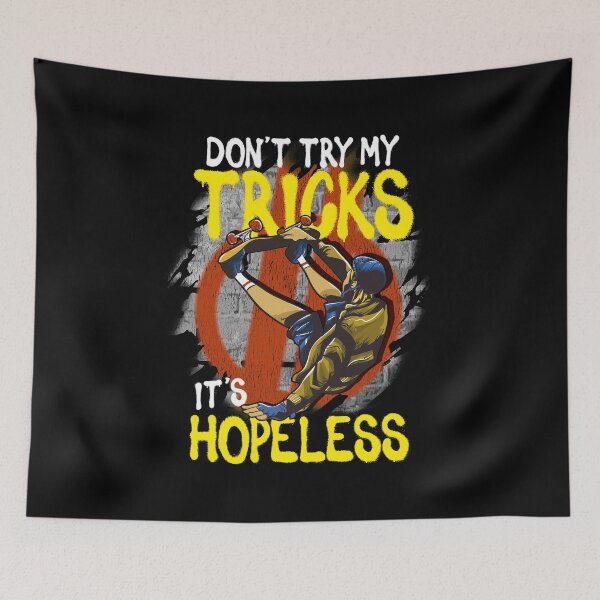 Item preview, Skateboarding Don't Try My Tricks It's Hopeless designed and sold by perfectpresents.