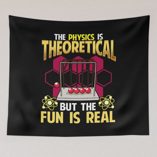 Item preview, The Physics is Theoretical But The Fun Is Real Pun designed and sold by perfectpresents.