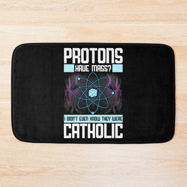 Item preview, Protons Have Mass? Didn't Know They Were Catholic designed and sold by perfectpresents.