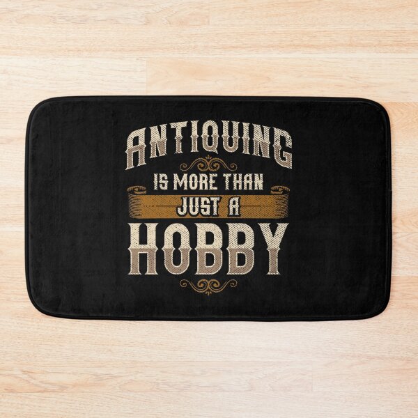Item preview, Cute Antiquing Is More Than Just a Hobby designed and sold by perfectpresents.