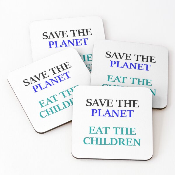 Item preview, Save The Planet Eat The Children Babies Climate Change designed and sold by konman96.