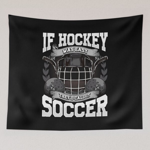 Item preview, Funny If Hockey Was Easy They'd Call It Soccer designed and sold by perfectpresents.