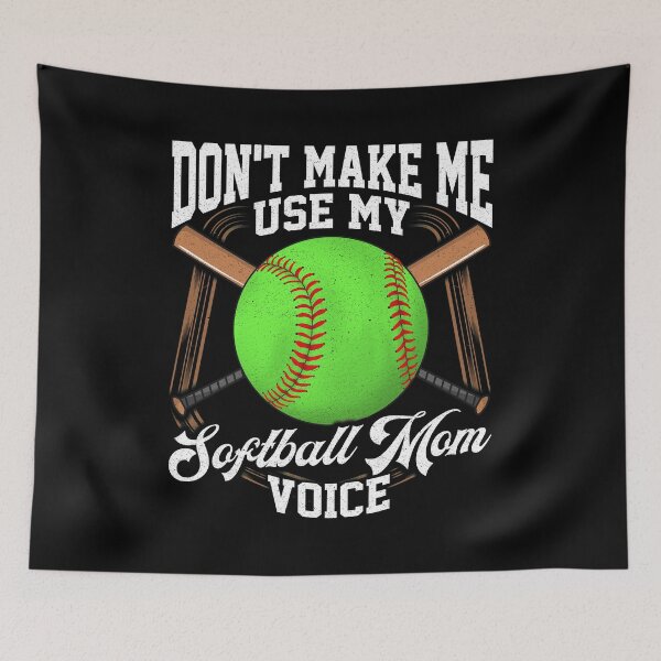 Item preview, Funny Don't Make Me Use My Softball Mom Voice designed and sold by perfectpresents.