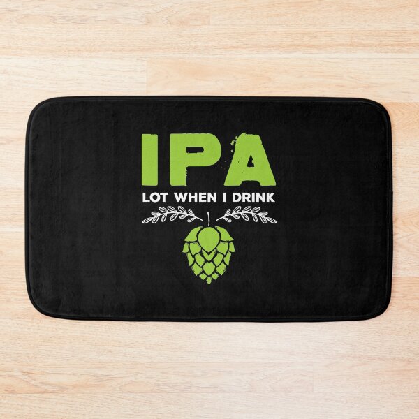Item preview, Cute IPA Lot When I Drink Funny Beer Drinker's Pun designed and sold by perfectpresents.