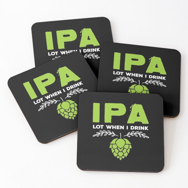 Item preview, Cute IPA Lot When I Drink Funny Beer Drinker's Pun designed and sold by perfectpresents.