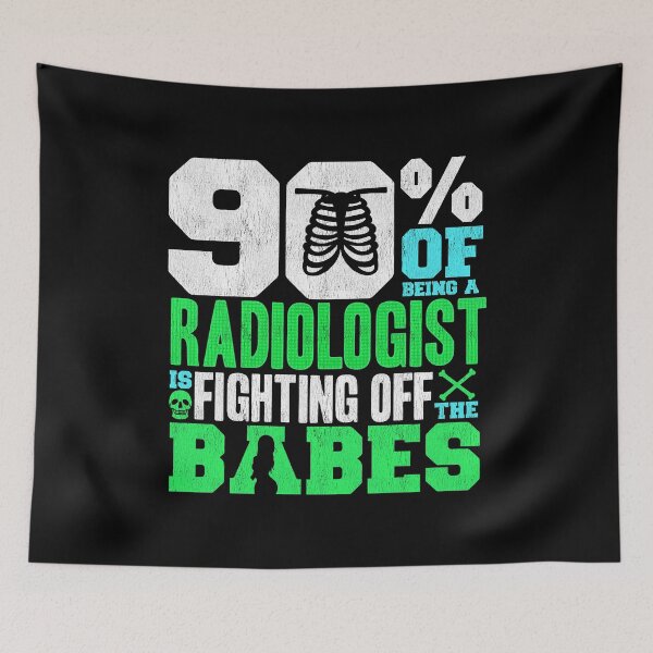 Item preview, 90% Of Being A Radiologist Is Fighting Off Babes designed and sold by perfectpresents.