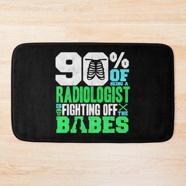 Item preview, 90% Of Being A Radiologist Is Fighting Off Babes designed and sold by perfectpresents.