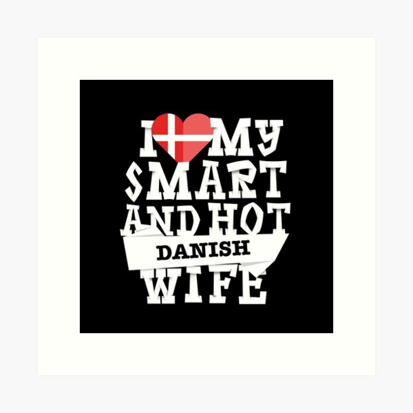Item preview, I love my smart and hot Danish wife designed and sold by Urosek.