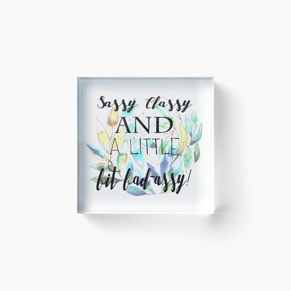 Item preview, sassy, classy and a little bit bad-assy! quote designed and sold by RosalieReeves.
