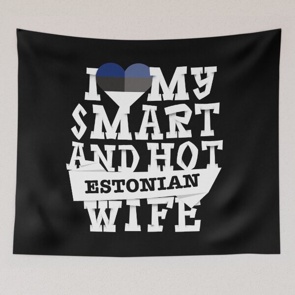 Item preview, I love my smart and hot Estonian wife designed and sold by Urosek.
