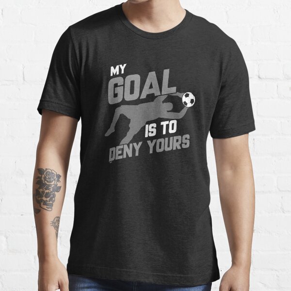 "Soccer Goalie I'm Here To Deny Your Goals Futbol" Tshirt for Sale by perfectpresents