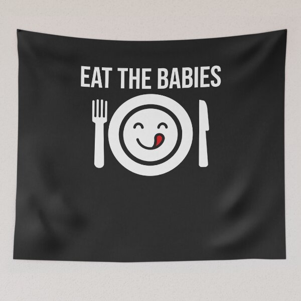 Item preview, #EatTheChildren Eat The Children Eat The Babies designed and sold by deichmonster.