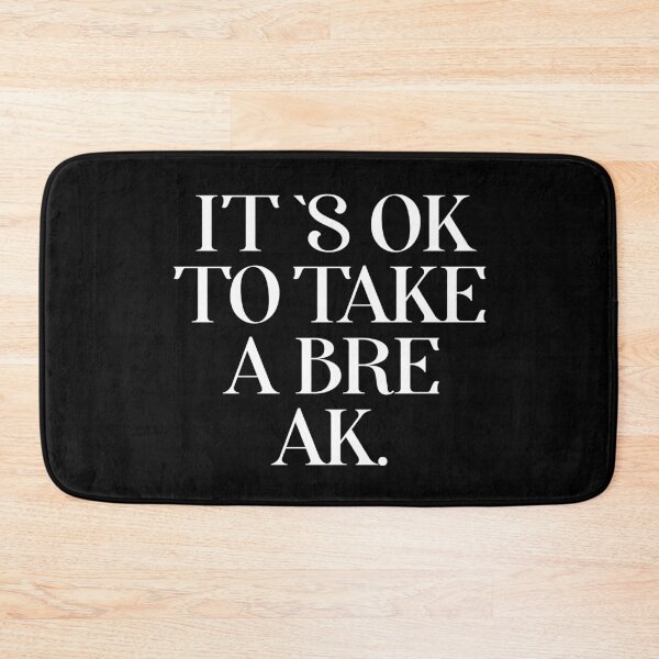 Item preview, It`s ok to take a break designed and sold by Urosek.