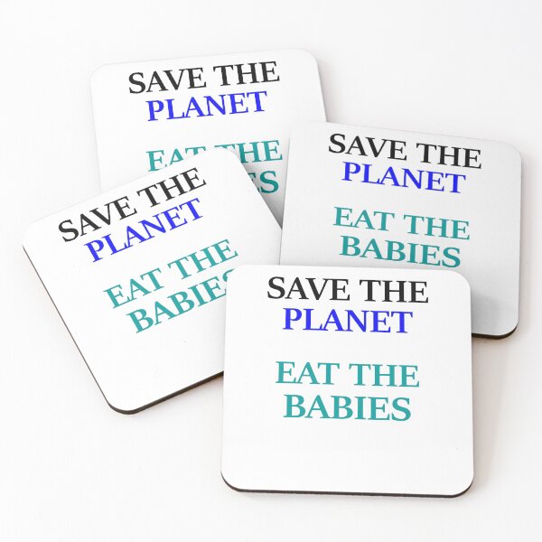 Item preview, Save The Planet Eat The Babies Children Climate Change designed and sold by konman96.