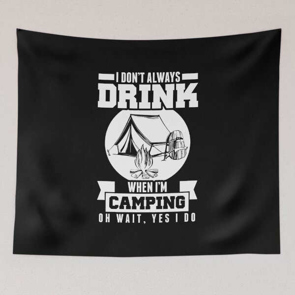 Item preview, Don't Always Drink When I'm Camping Wait Yes I Do designed and sold by perfectpresents.