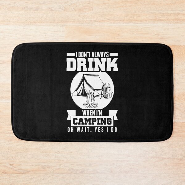 Item preview, Don't Always Drink When I'm Camping Wait Yes I Do designed and sold by perfectpresents.
