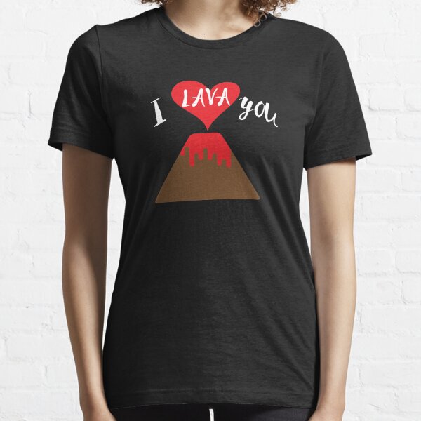 I Lava You T-Shirts for Sale | Redbubble