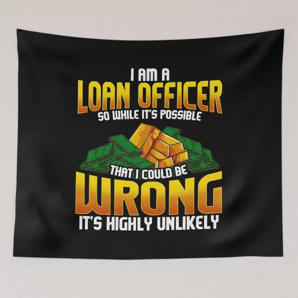 Item preview, I Am A Loan Officer Could Be Wrong It's Unlikely designed and sold by perfectpresents.