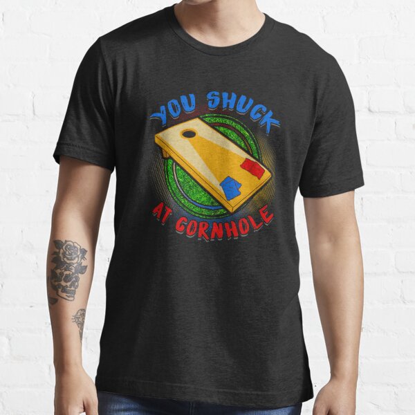 You Shuck At Cornhole Punny Corn Hole Pun T Shirt By Perfectpresents Redbubble