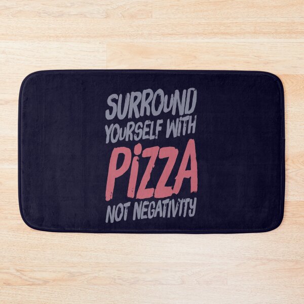 Item preview, Surround Yourself With Pizza Not Negativity designed and sold by madtoyman.