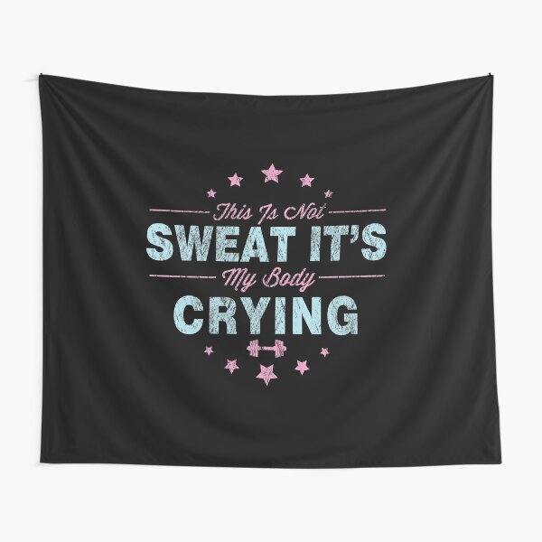 Lustig Dass Nicht Schwitzen Es Ist Mein Korper Weinen Fitnessstudio Wandbehang Von Perfectpresents Redbubble