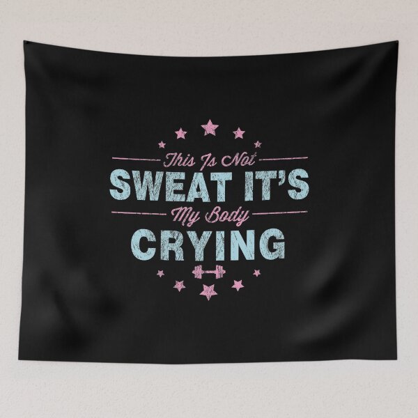 Item preview, Funny This Is Not Sweat It's My Body Crying Gym designed and sold by perfectpresents.