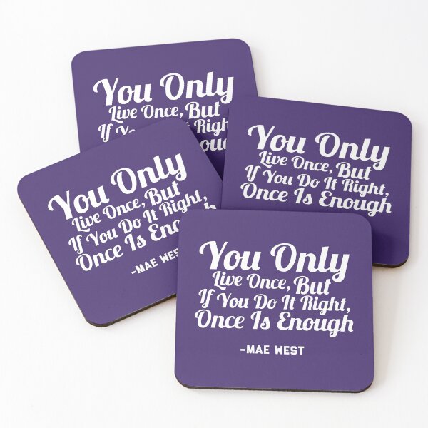 Item preview, You Only Live Once, But If You Do It RIght, Once Is Enough - Mae West designed and sold by Team Key.