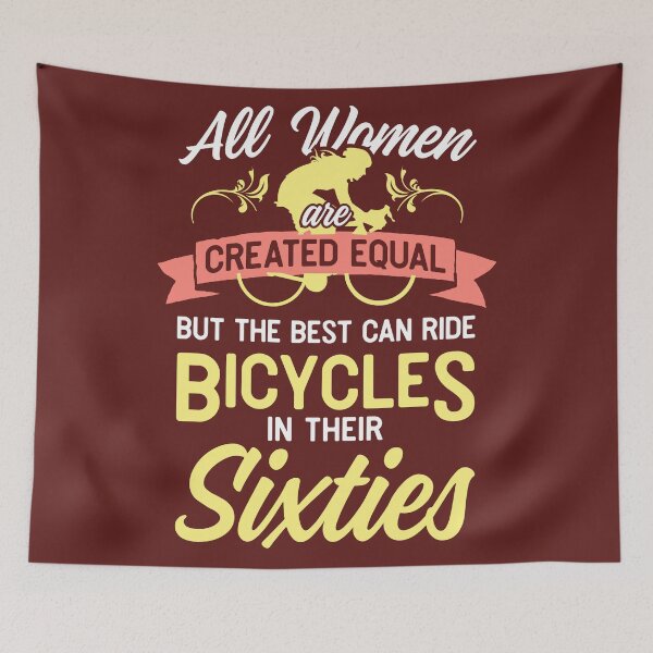 Item preview, All Women Are Created Equal The Best Women Can Ride Bicycles In Their Sixties designed and sold by Sandra78.