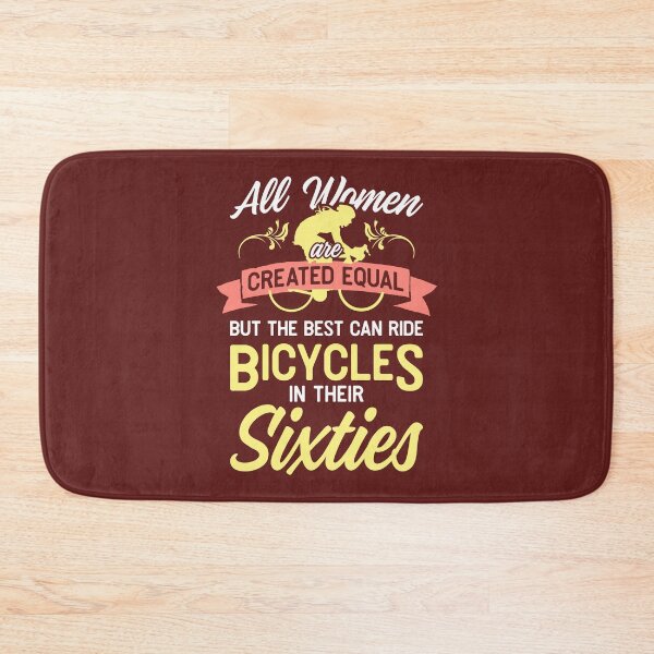 Item preview, All Women Are Created Equal The Best Women Can Ride Bicycles In Their Sixties designed and sold by Sandra78.